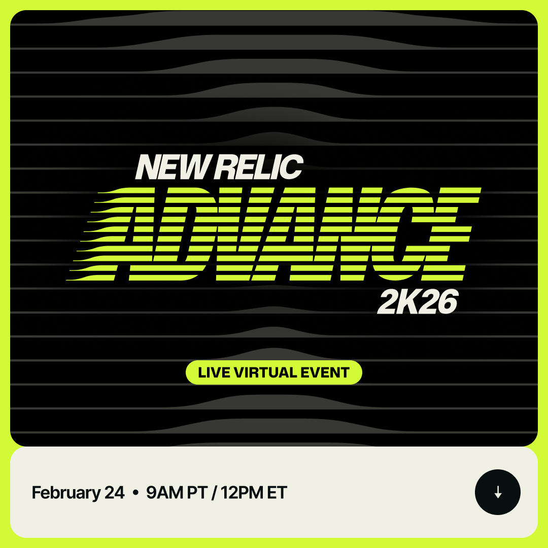Promotional graphic for New Relic Advance 2K26 featuring bold neon green and black design with the text &ldquo;New Relic Advance 2K26,&rdquo; &ldquo;Live Virtual Event,&rdquo; and event details &ldquo;February 24 &bull; 9AM PT / 12PM ET.&rdquo;