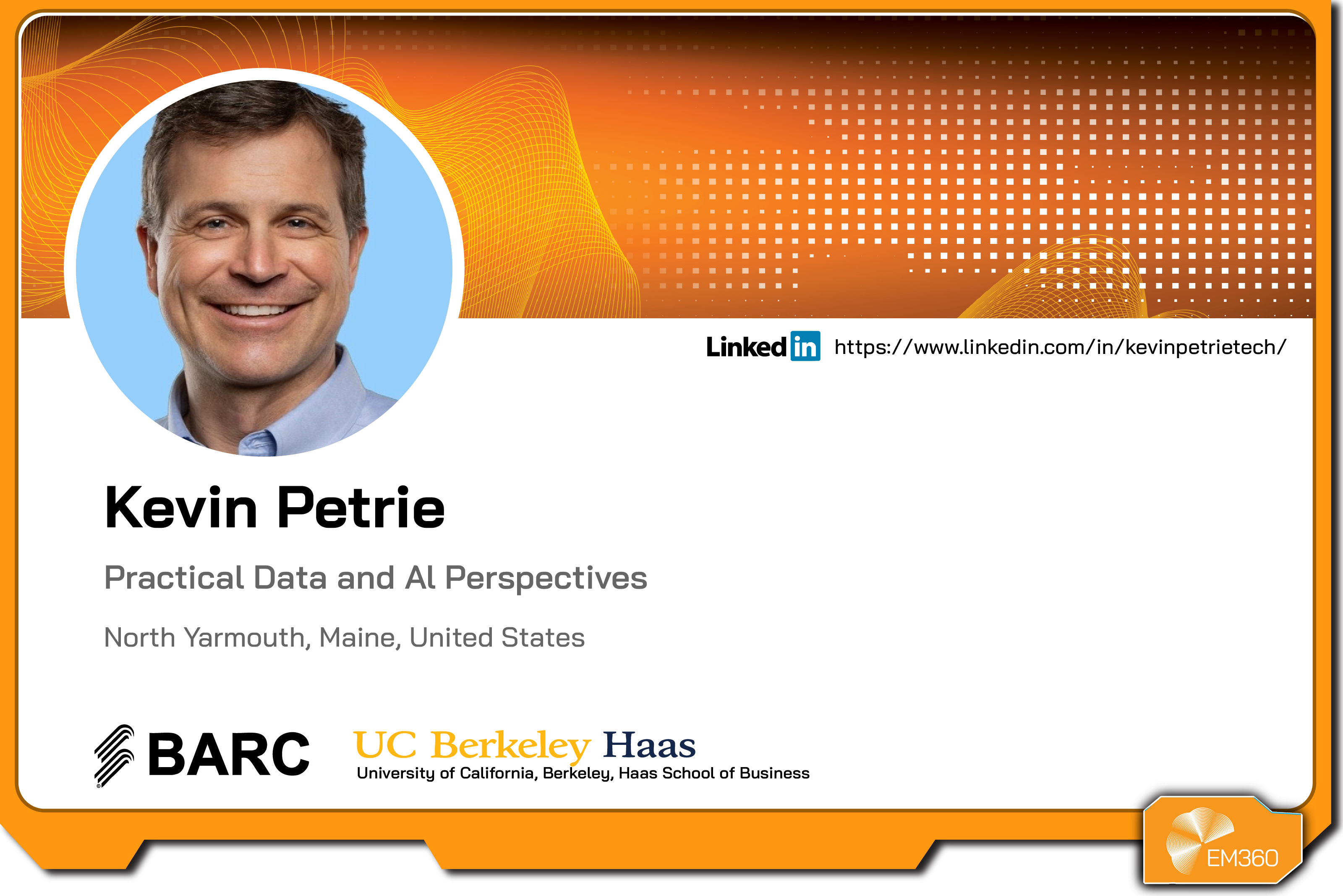 Profile graphic of Kevin Petrie with his headshot, name, description highlighting practical data and AI perspectives, location details, BARC and UC Berkeley Haas logos, EM360Tech branding, and a LinkedIn profile link.
