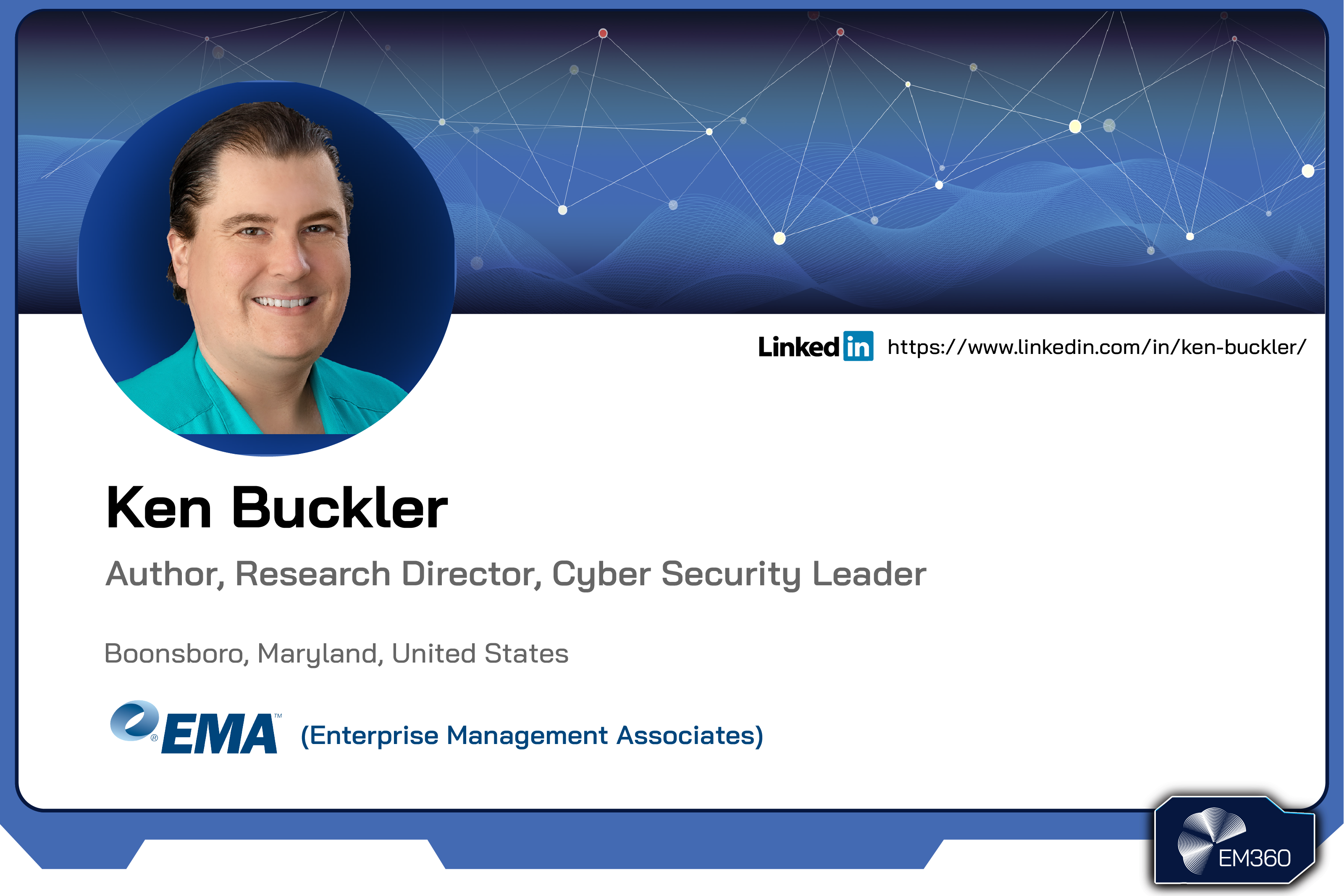 Headshot of Ken Buckler with EM360Tech-branded background and text describing him as an author, research director, and cybersecurity leader at Enterprise Management Associates, based in Maryland.