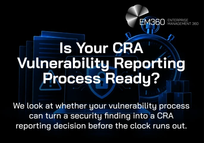 Black EM360Tech graphic with blue documents, warning symbol, laptop with shield and padlock, and large stopwatch. White text reads “Is Your CRA Vulnerability Reporting Process Ready?” Below: “We look at whether your vulnerability process can turn a security finding into a CRA reporting decision before the clock runs out.” 