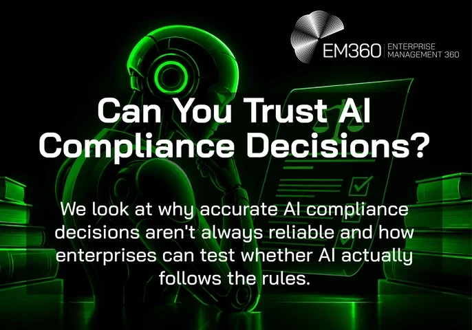 EM360Tech article header graphic with a black background, featuring a glowing neon-green humanoid robot studying a digital compliance checklist with scales of justice and ticked boxes. Large white text reads “Can You Trust AI Compliance Decisions?” with the subtitle “We look at why accurate AI compliance decisions aren't always reliable and how enterprises can test whether AI actually follows the rules.” The white EM360 logo appears in the upper right corner.