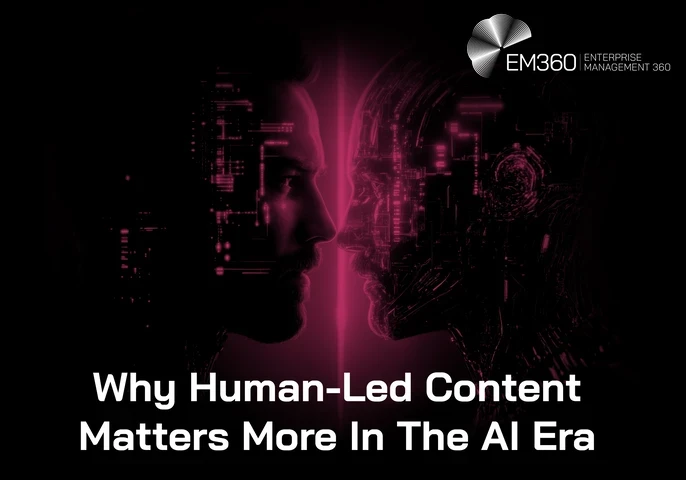 Dark EM360 header image showing a human face and a robotic AI face in profile, facing each other against a black background with glowing magenta digital circuitry and light between them. Large white text reads: “Why Human-Led Content Matters More In The AI Era.” White EM360 Enterprise Management 360 logo in the top-right corner.