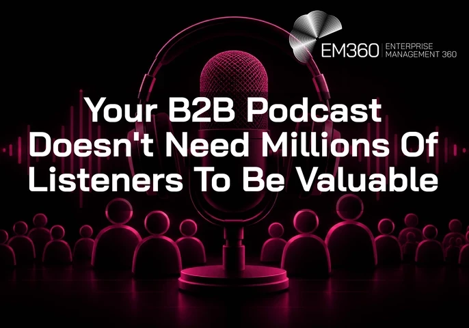 EM360Tech article header with the white title “Your B2B Podcast Doesn't Need Millions Of Listeners To Be Valuable” over a black background. A large studio microphone with headphones sits centrally, surrounded by magenta audio waveforms and rows of stylised audience figures. The white EM360 logo appears in the upper-right corner.