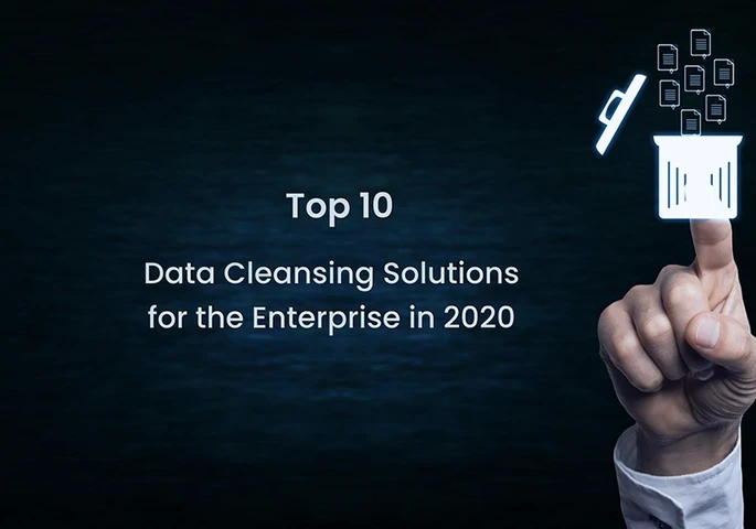 So, what kind of data cleansing tools should you consider for 2020?