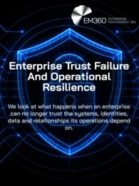 EM360Tech graphic titled “Enterprise Trust Failure And Operational Resilience”, showing a glowing blue digital shield and padlock connected to icons representing users, devices, data, cloud systems, servers and business relationships. Text reads: “We look at what happens when an enterprise can no longer trust the systems, identities, data and relationships its operations depend on.” 