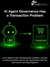 An EM360 header graphic illustrating the gap between an AI agent initiating an authorised transaction and knowing its actual outcome. A glowing AI agent sends a transaction towards several possible results, represented by success, failure and uncertainty symbols. The supporting text explains why permission alone can’t guarantee that the intended action actually happens when AI agents begin changing real systems.