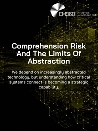 Header graphic titled “Comprehension Risk And The Limits Of Abstraction”. A complex network of interconnected nodes, lines and digital structures expands from a concentrated central point against a black background, representing the growing complexity hidden behind abstracted technology. Supporting text explains that organisations increasingly depend on abstracted technology while understanding how critical systems connect is becoming a strategic capability. The EM360 logo appears at the top.