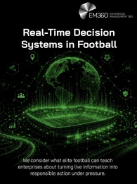 Header graphic titled “Real-Time Decision Systems in Football”. A glowing green digital football stadium sits beneath a connected globe, surrounded by icons representing data, people, security, transport, media and other systems. Supporting text introduces what elite football can teach enterprises about turning live information into responsible action under pressure. The EM360 logo appears at the top.