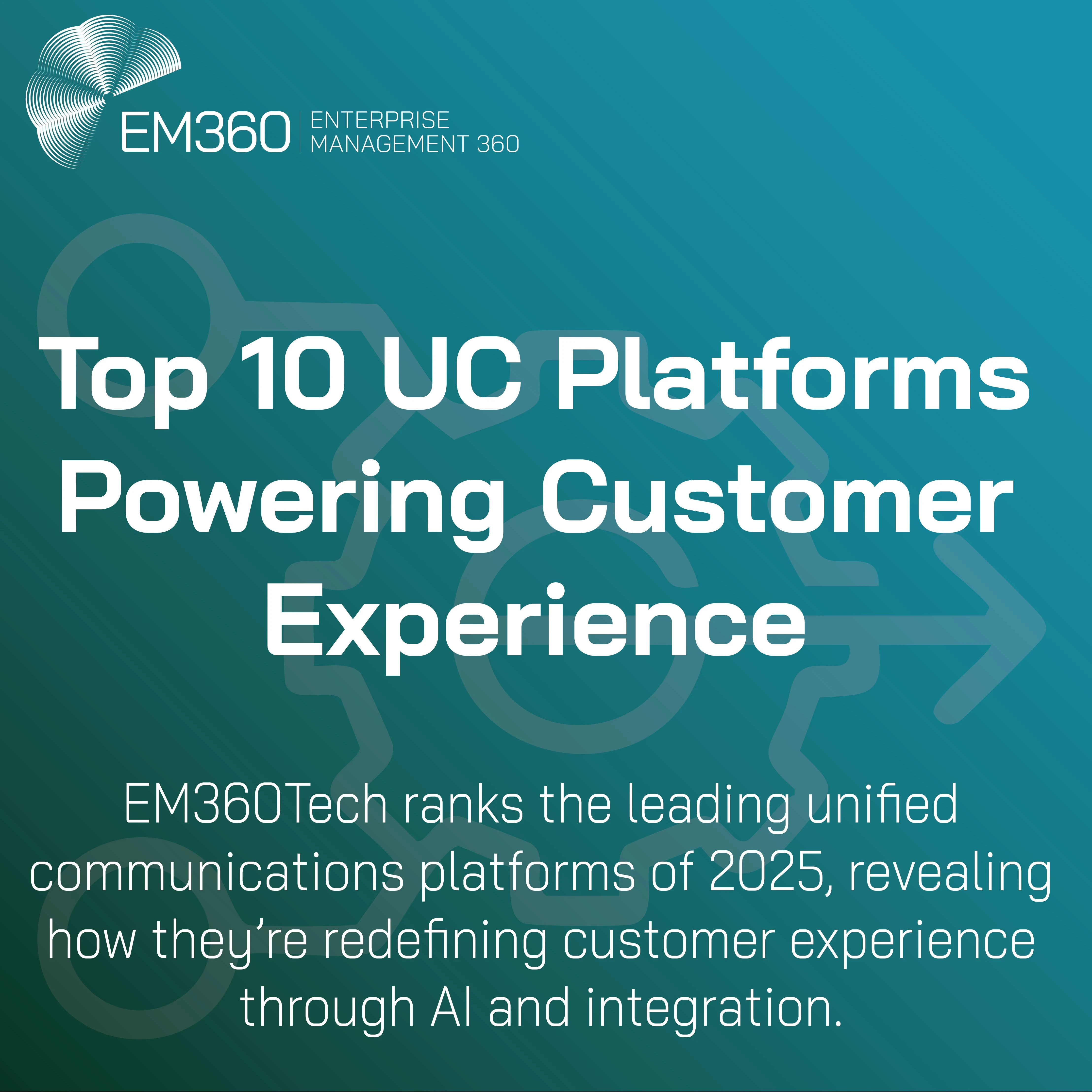 Infographic titled “Top 10 UC Platforms Powering Customer Experience.” The EM360Tech logo appears at the top left, with the subtitle reading, “EM360Tech ranks the leading unified communications platforms of 2025, revealing how they’re redefining customer experience through AI and integration.” The background features a teal gradient with a subtle gear-and-arrow design representing connectivity and progress.