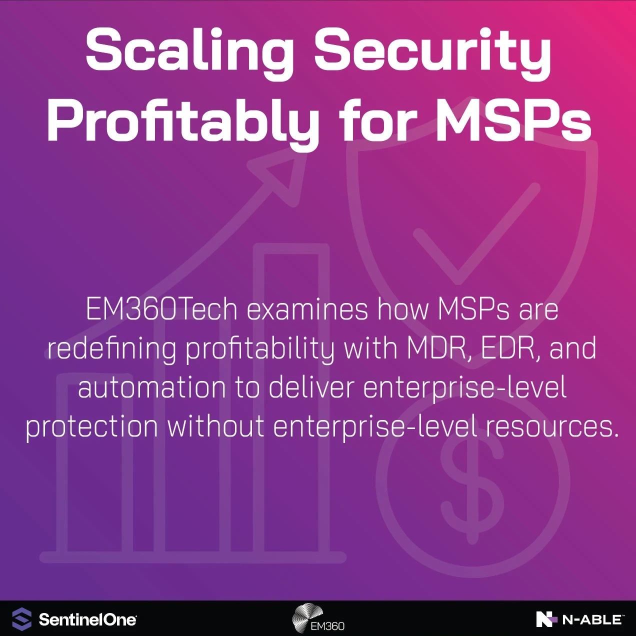Alt text: Banner titled “Scaling Security Profitably for MSPs.” The text reads: “EM360Tech examines how MSPs are redefining profitability with MDR, EDR, and automation to deliver enterprise-level protection without enterprise-level resources.” Logos for SentinelOne, EM360Tech, and N-able appear along the bottom. 